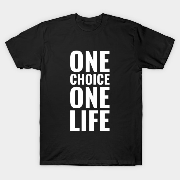One choice one life Inspirational T-Shirt by Inspirify